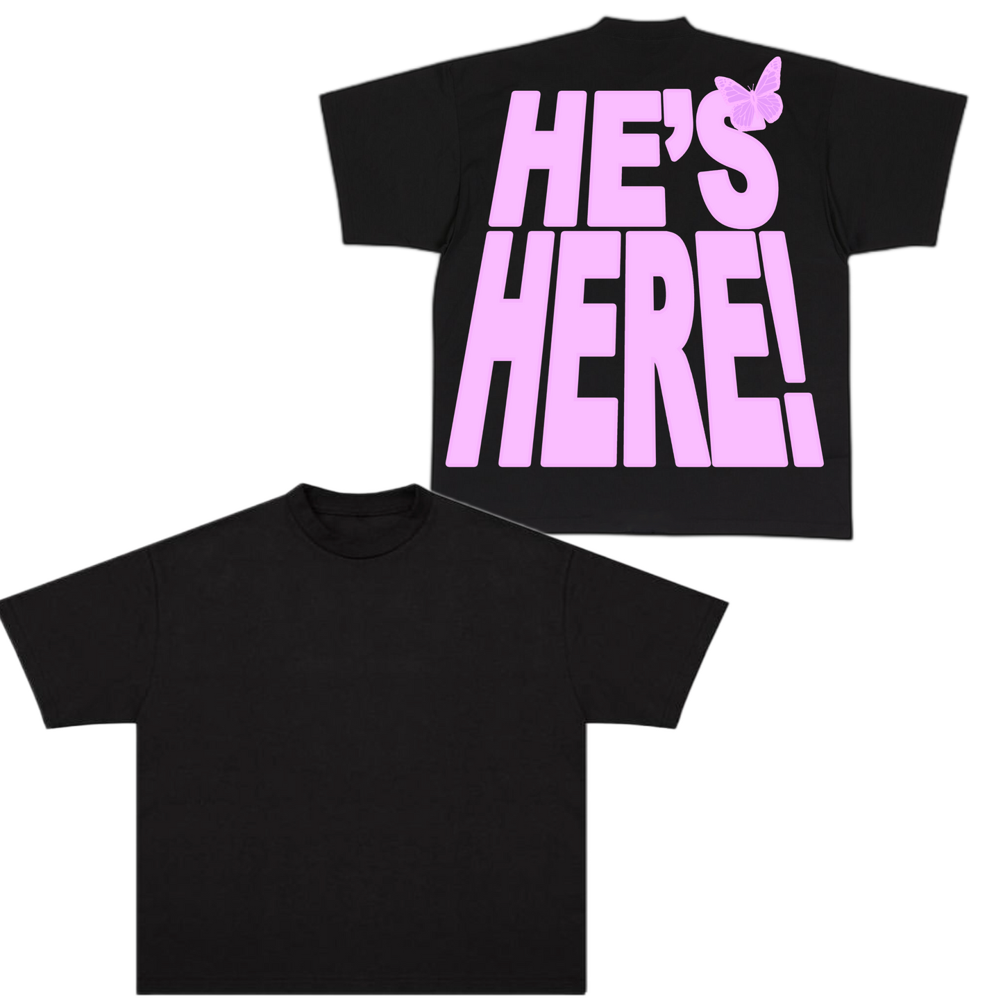 HE'S HERE T-SHIRT